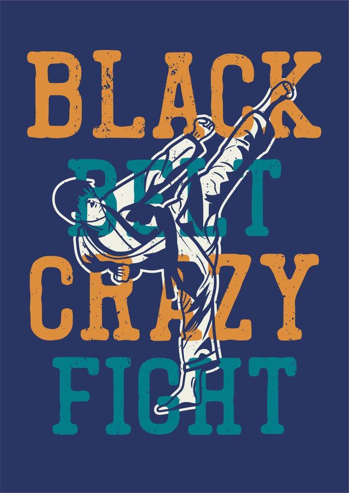 t shirt design black belt crazy fight with illustration man doing his kick karate martial art vintage illustration vector