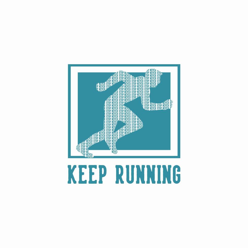 t shirt design keep running with runner doing sprint vintage illustration vector
