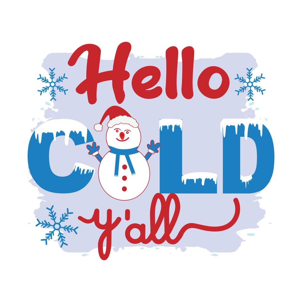 Hello Cold You All, Winter Sublimation Design, perfect on t shirts, mugs, signs, cards and much more, Free Vector