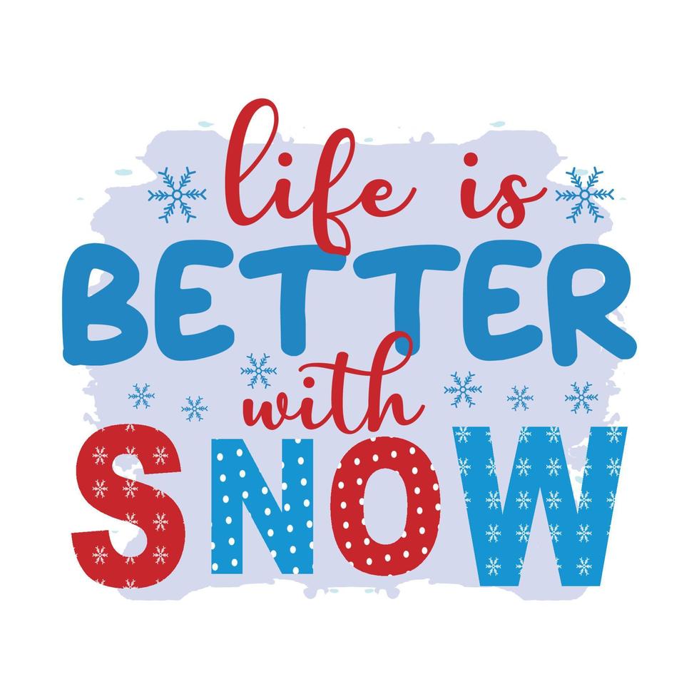 Life is Better With Snow, Winter Sublimation Design, perfect on t shirts, mugs, signs, cards and much more, Free Vector