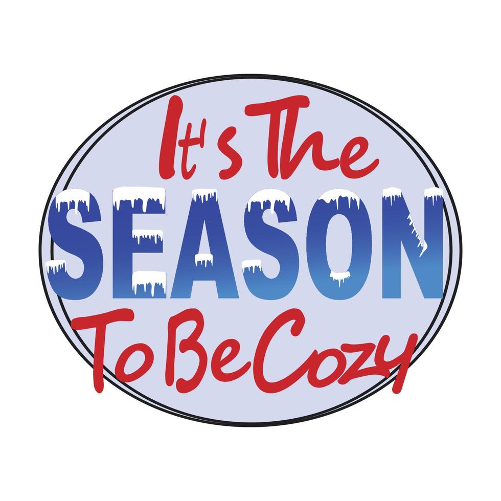 Its The Season to be Cozy, Winter Sublimation Design, perfect on t shirts, mugs, signs, cards and much more, Free Vector