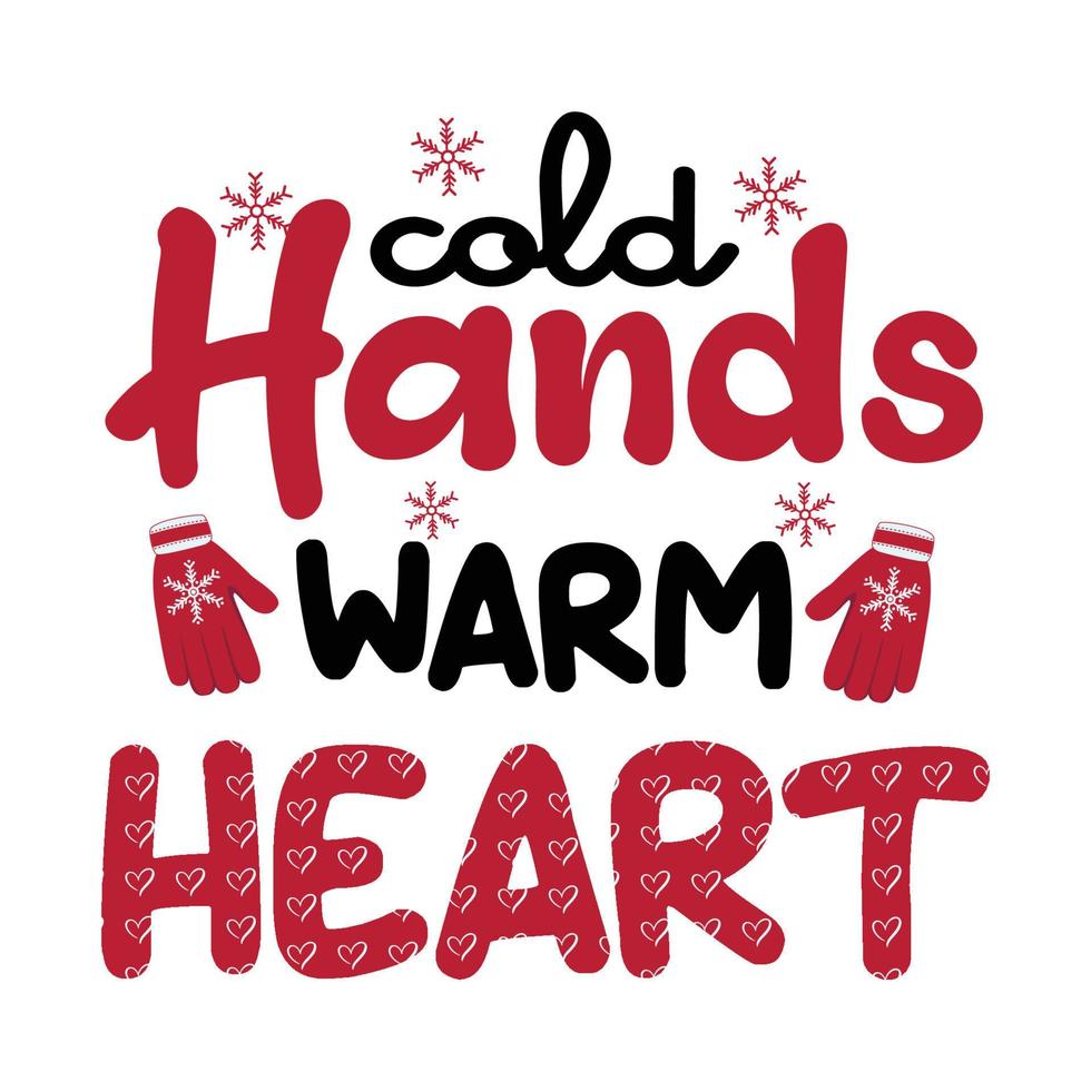 Cold Hands Warm Heart, Winter Sublimation Design, perfect on t shirts, mugs, signs, cards and much more, Free Vector
