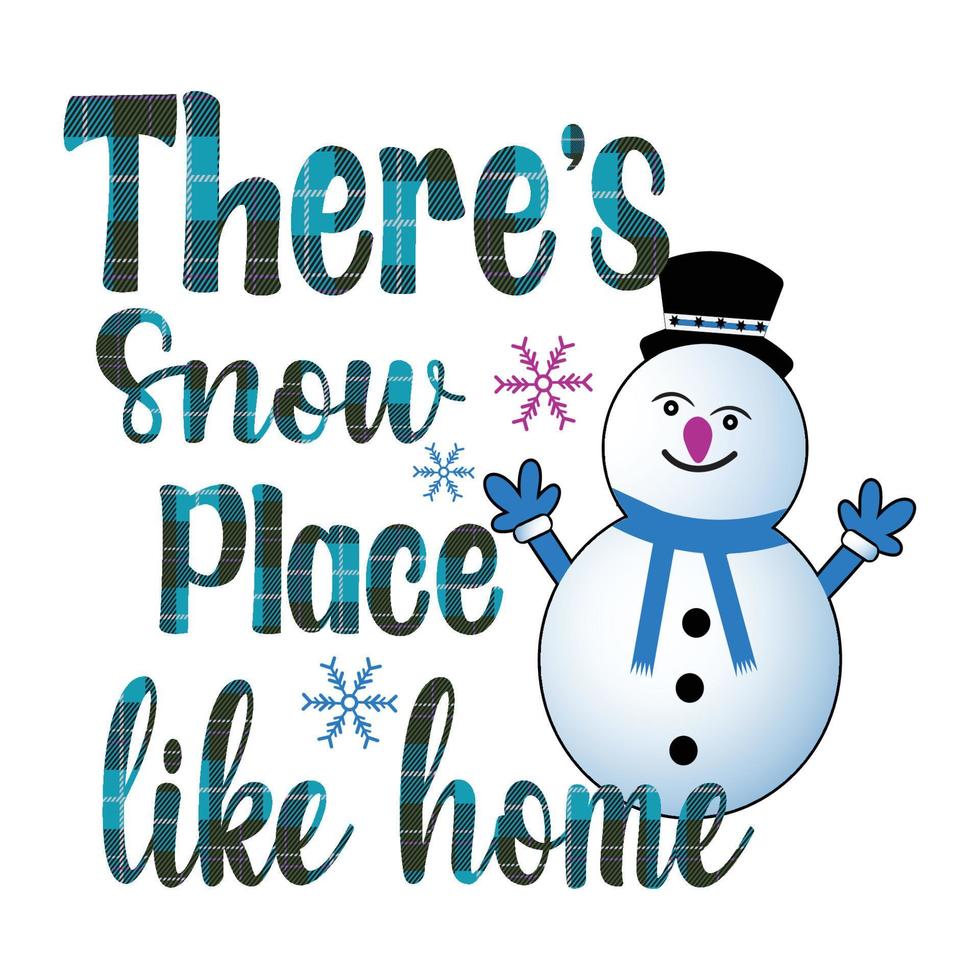 There's Snow Place Like Home, Winter Sublimation Design, perfect on t shirts, mugs, signs, cards and much more vector