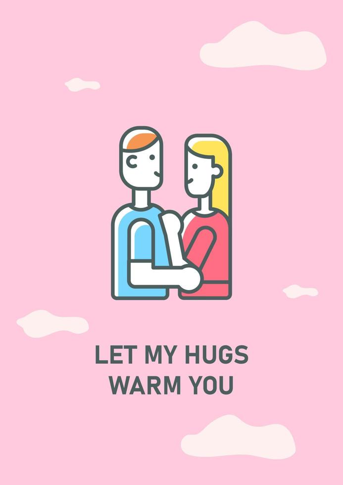 Let my hugs warm you greeting card with color icon element. Happy Valentines day. Postcard vector design. Decorative flyer with creative illustration. Notecard with congratulatory message