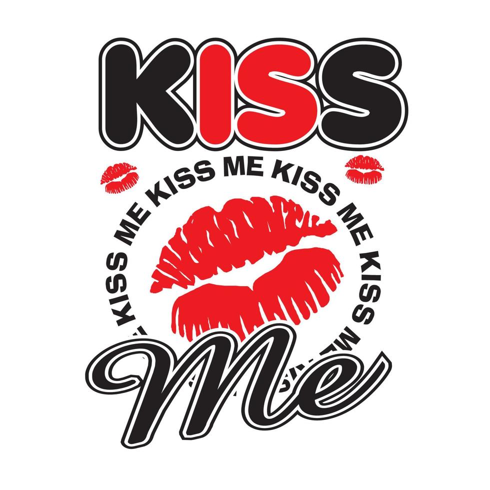 kiss me vector illustration - editable - for girl shirt