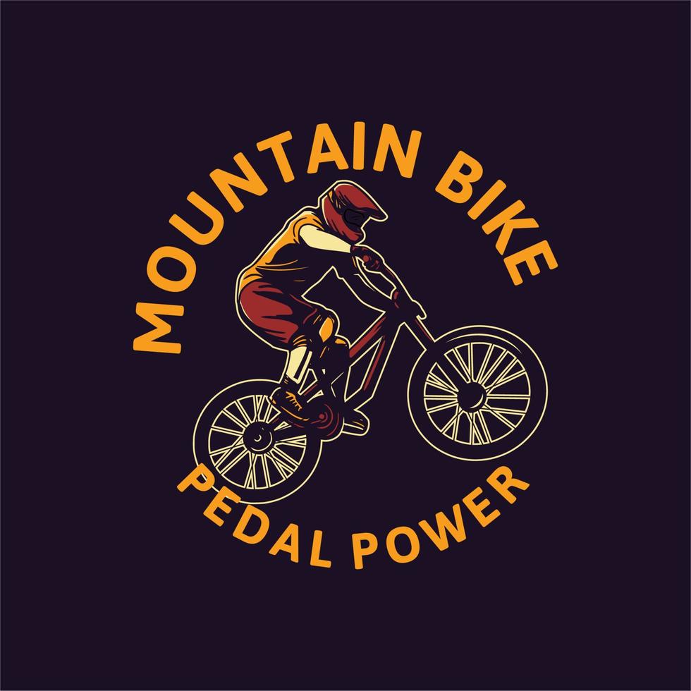 mountain bike pedal power. poster, fyler, t shirt design vector