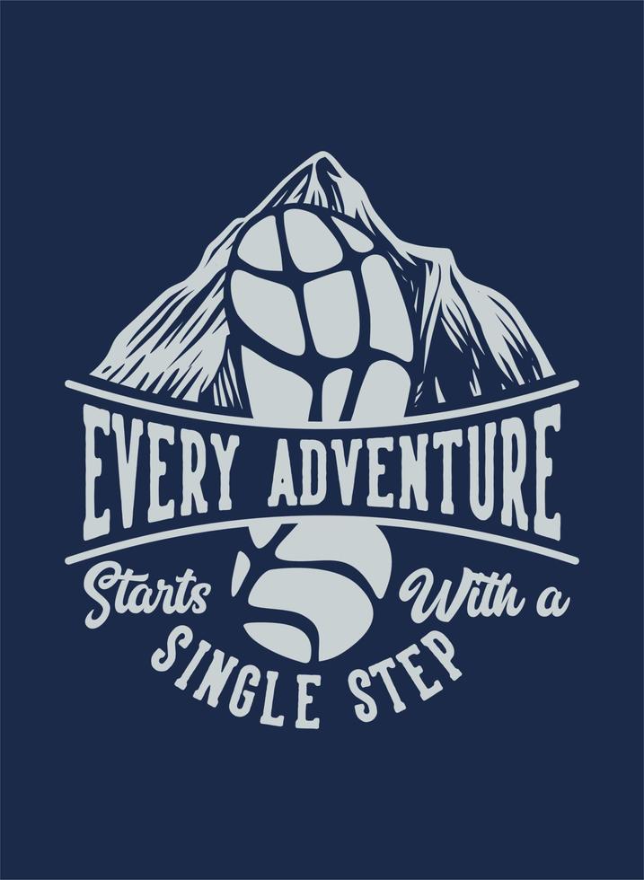 Mountain hiking quote typography every adventure starts with a single step with footprint illustration vector