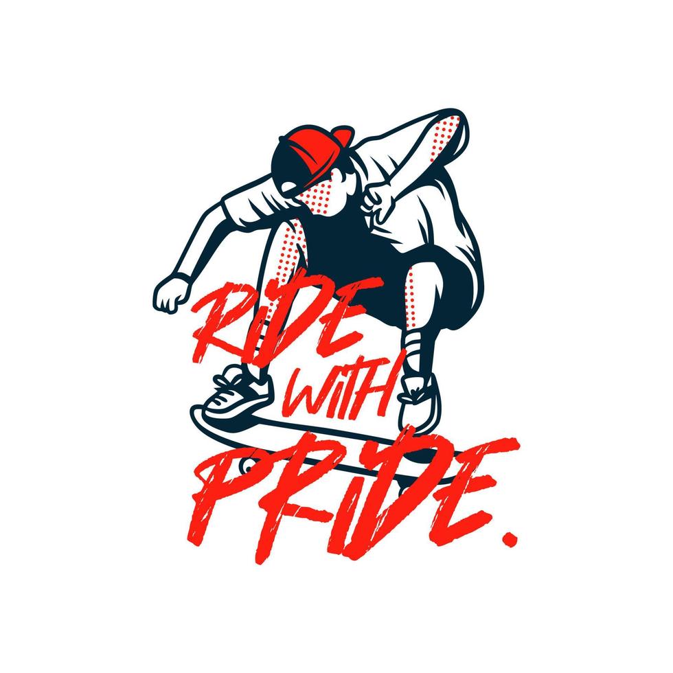 ride with pride design t shirt skateboard illustration quote slogan vector