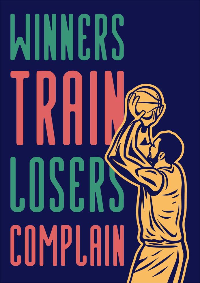 winners train losers complain quote slogan words with vintage illustration of player prepares to shoot vector