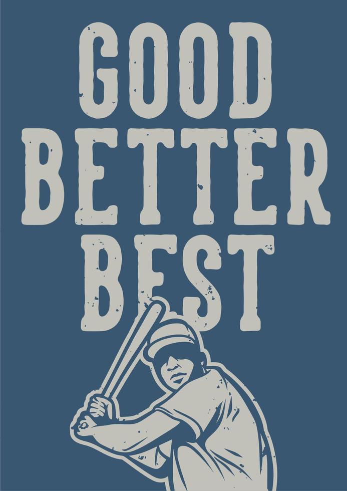 good better best baseball quote slogan motivation poster leaflet flyer vintage vector