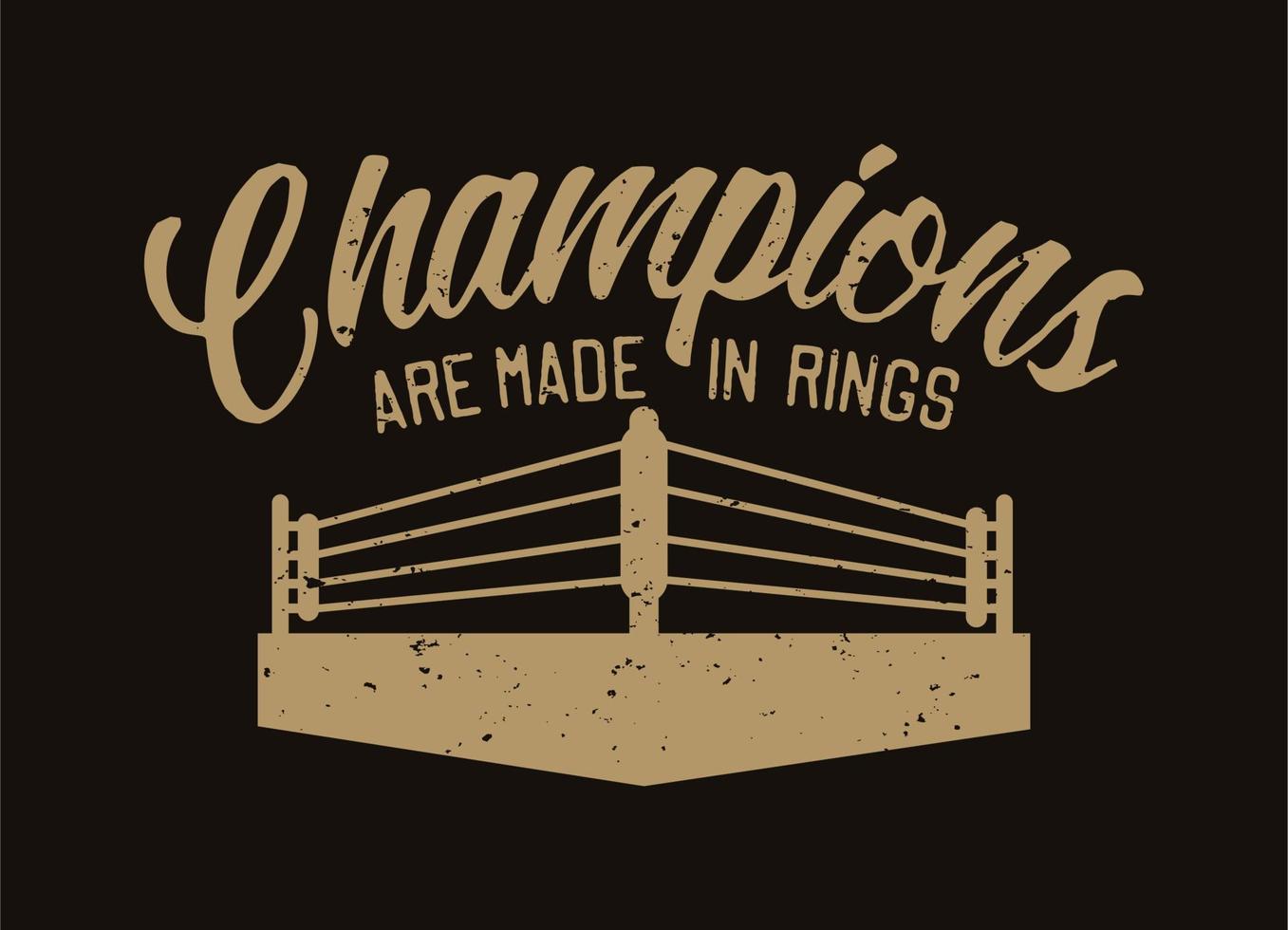 Los campeones de tipografía de lema de cita de boxeo están hechos en anillos con ilustración de anillo en estilo retro vintage vector