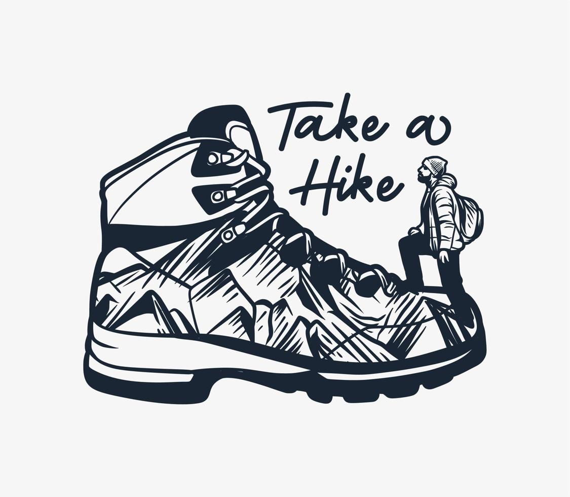 Mountain hiking quote typography Take a Hike with hiking boot and man climber illustration vector