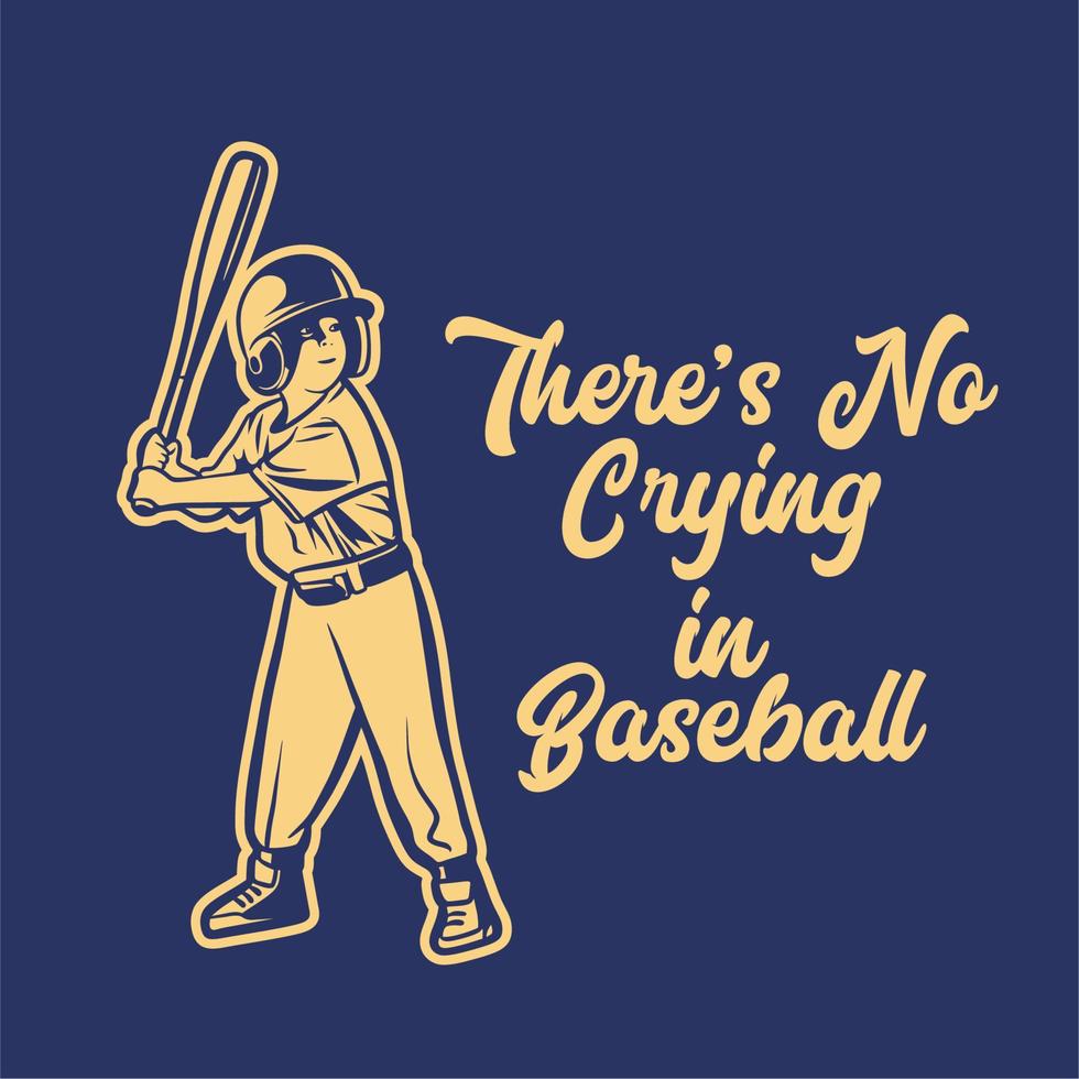 baseball slogan quote there's no crying in baseball vintage kid illustration vector