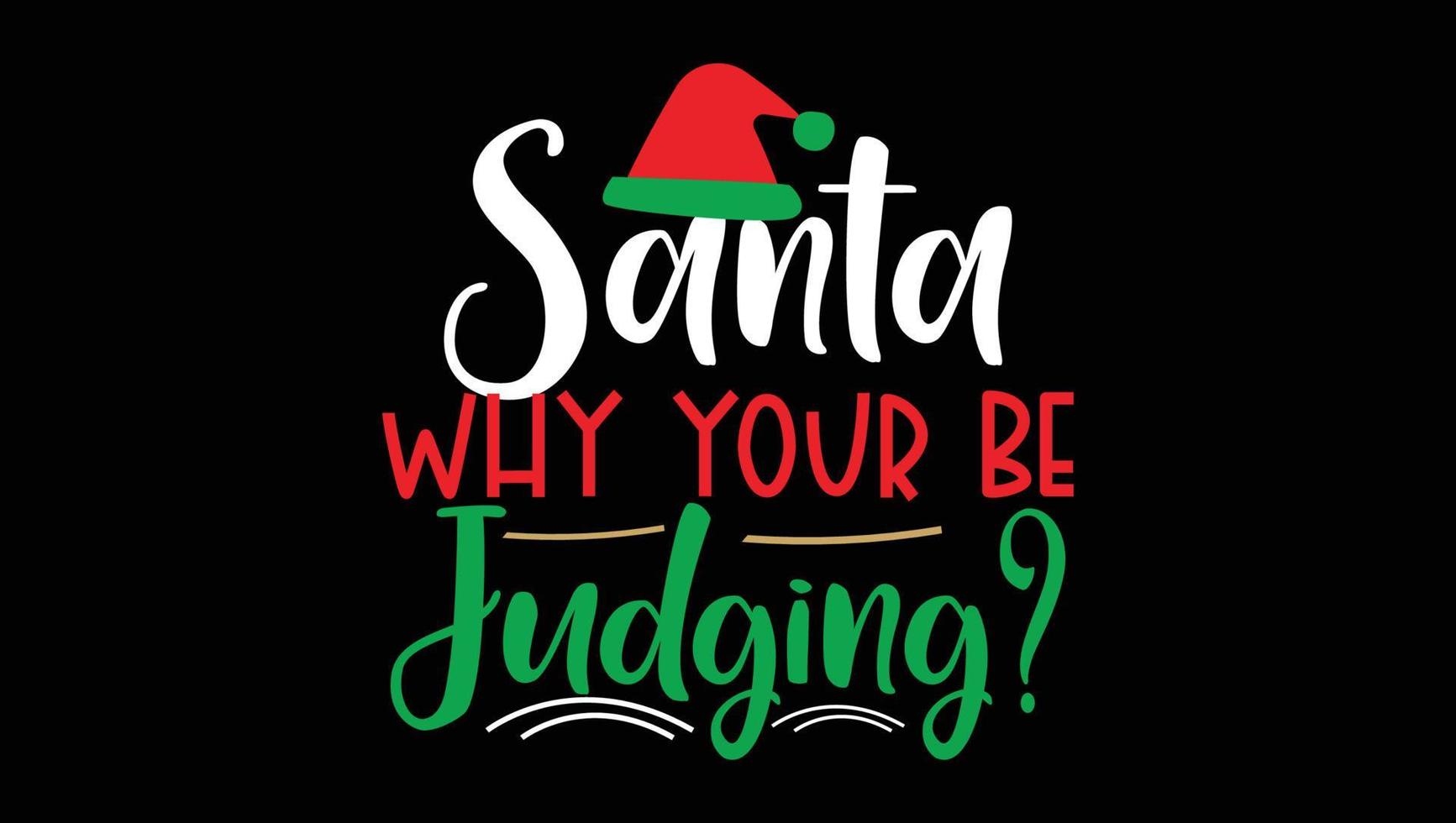 Santa Why Your Be Judging vector