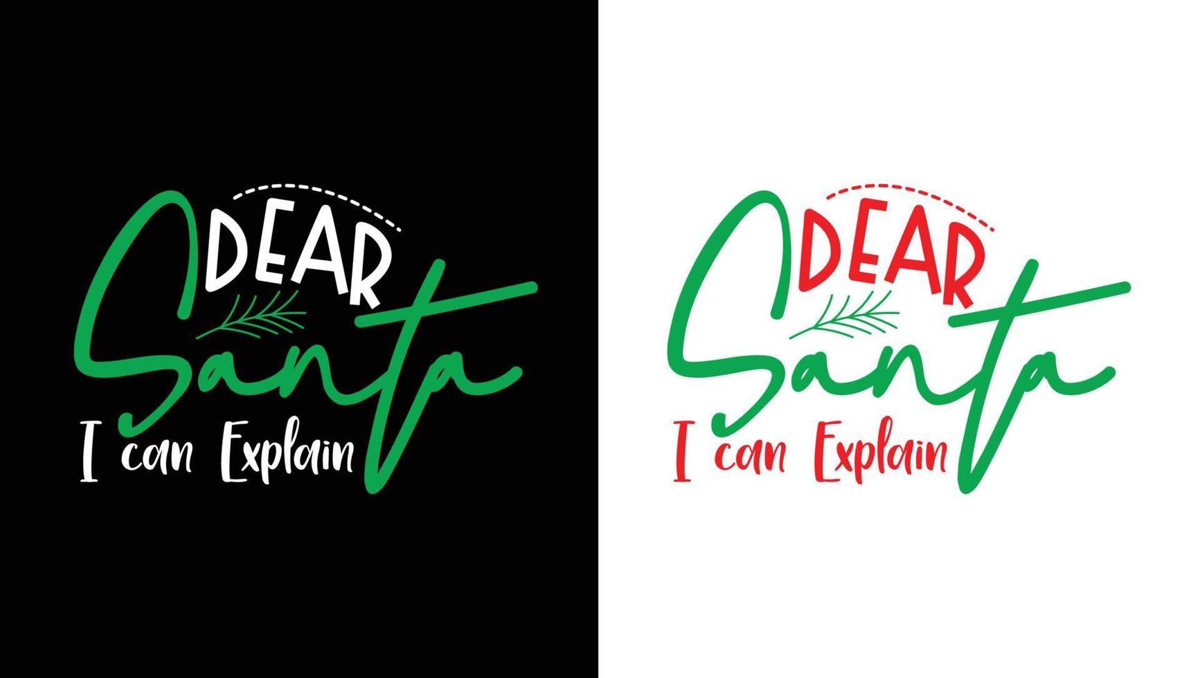 Dear Santa , I Can Explain T-shirt Design vector