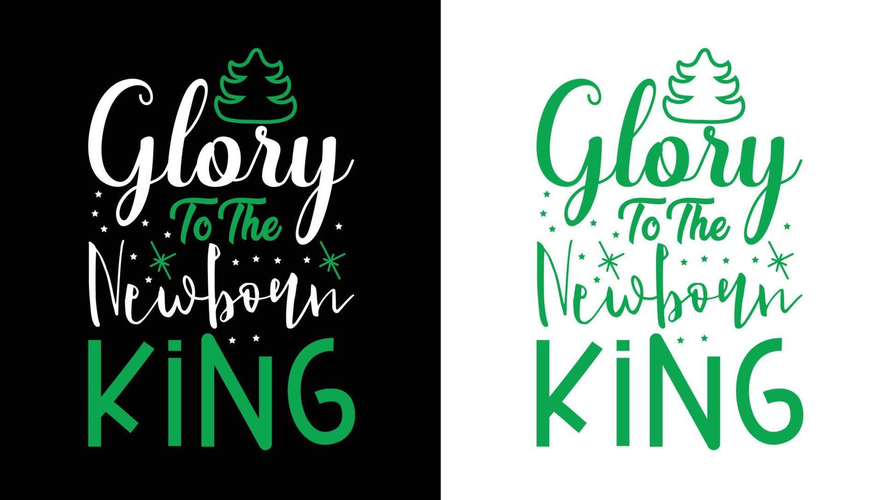 Glory To The Newborn King T-shirt Design vector