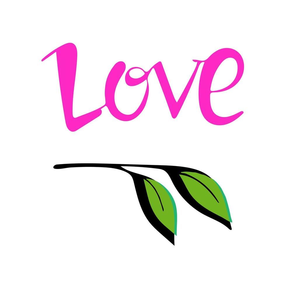 Lettering love in pink with a sprig of leaves, hand-drawn. Vector illustration . Design for printing, poster, T-shirt, banner, Valentine's Day, Mother's Day.