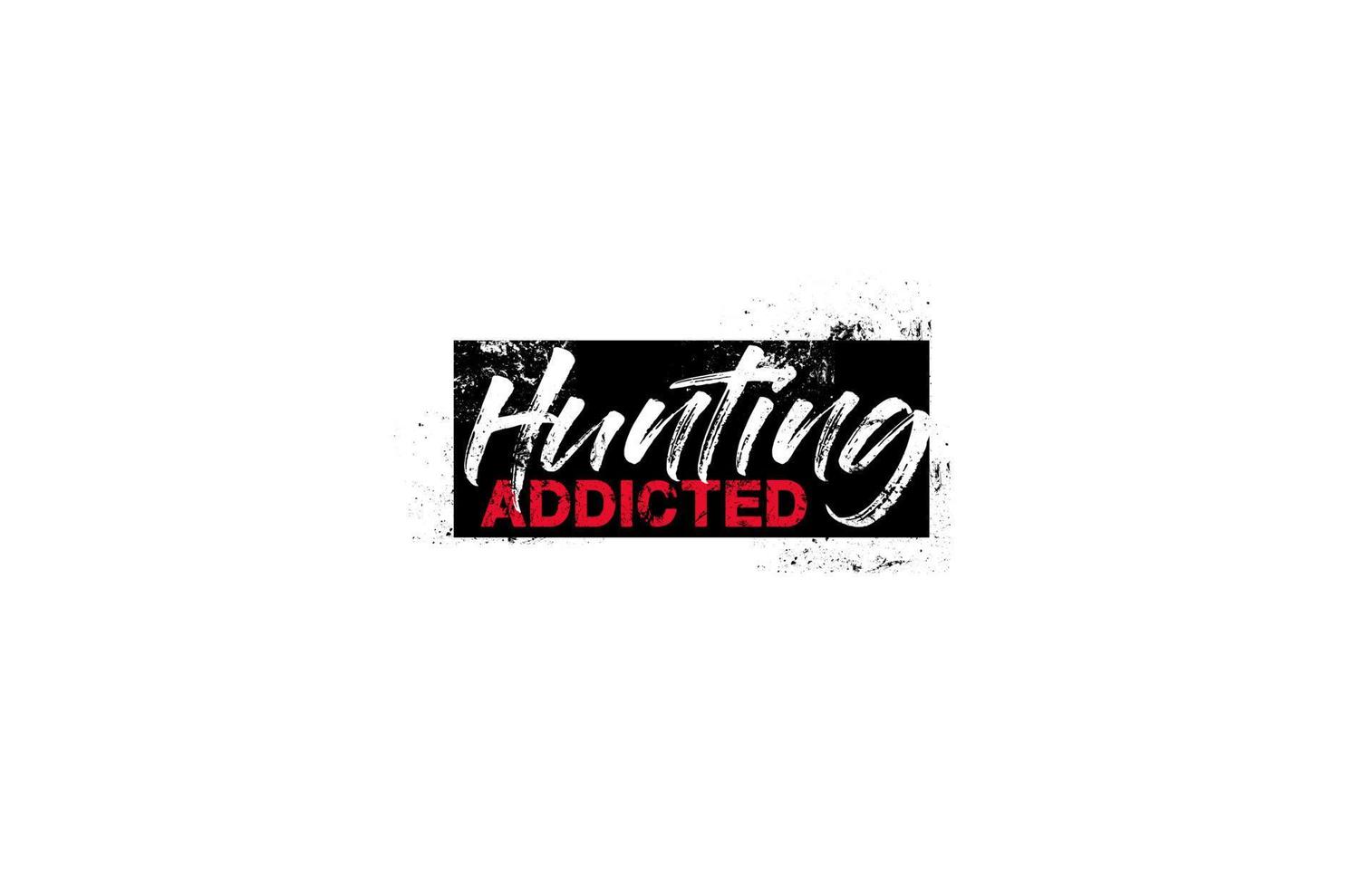 Hunting Addicted Slogan Typog... vector