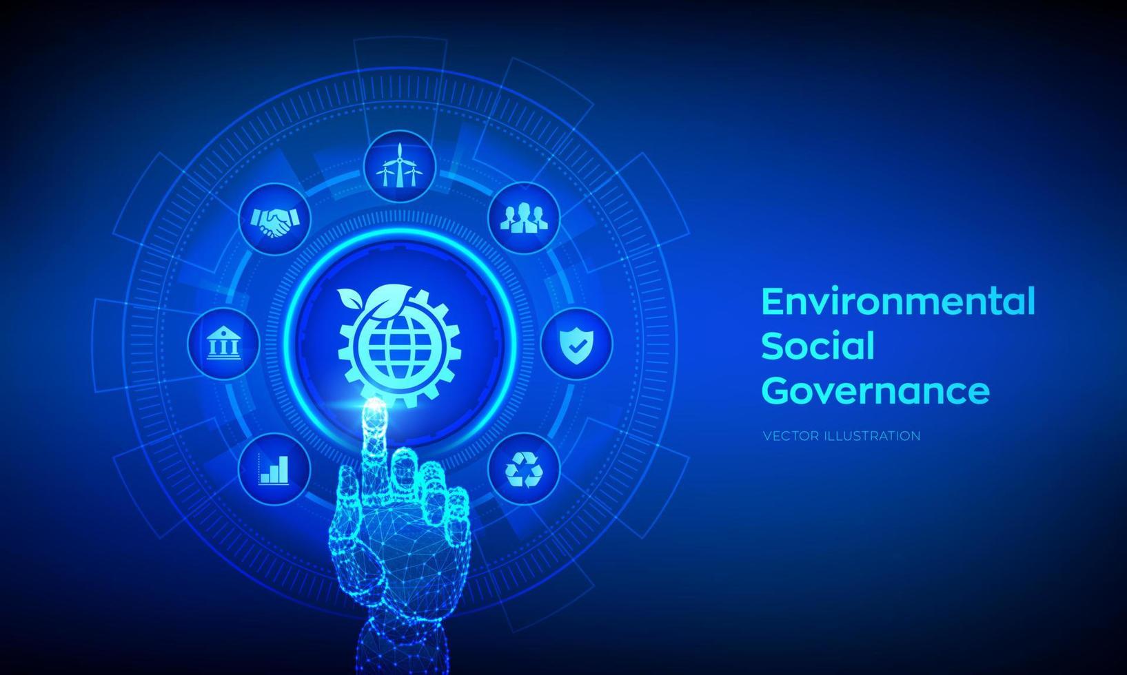 ESG. Environmental Social Governance concept on virtual screen. Future environmental conservation and ESG modernization development. Robotic hand touching digital interface. Vector illustration.