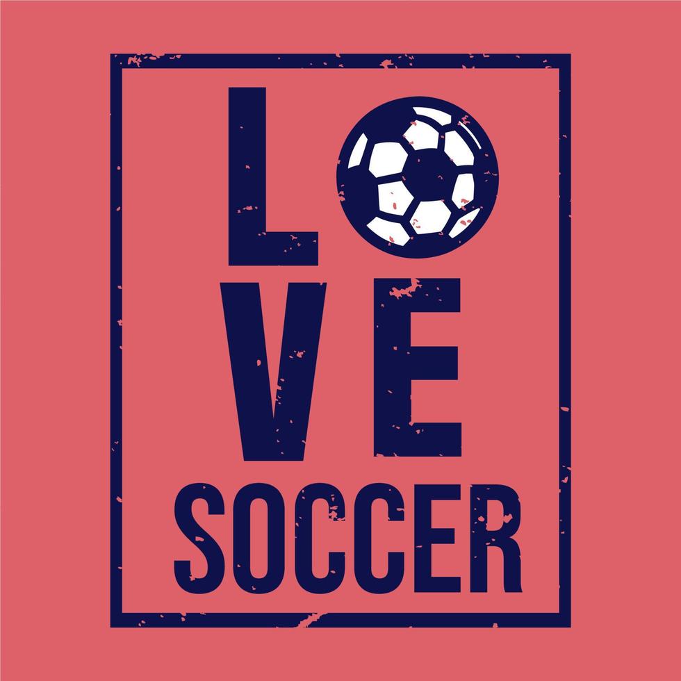 diseño de camiseta amor fútbol con balón de fútbol ilustración vintage vector