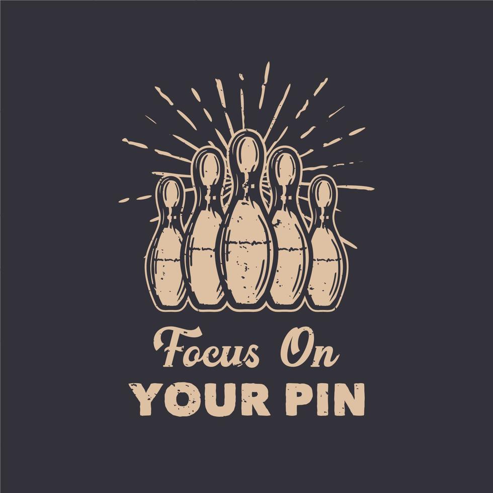 diseño de camiseta se centran en su pin con ilustración vintage de bolos vector