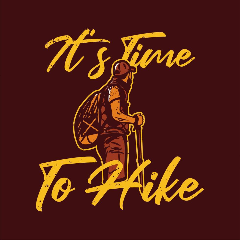 t shirt design it's time to hike with man hiking vintage illustration vector