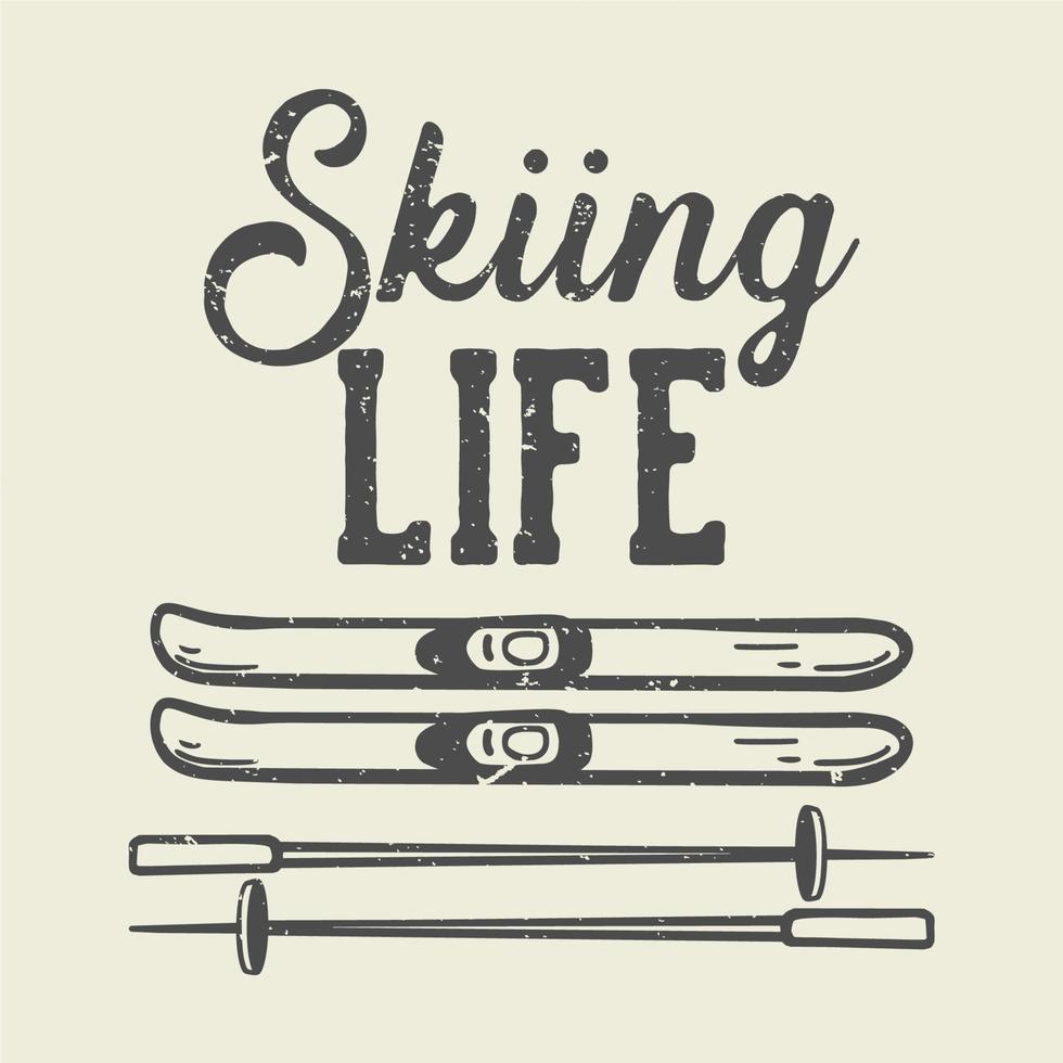 t-shirt design skiing life with twin snowboard and ski pole vintage illustration vector