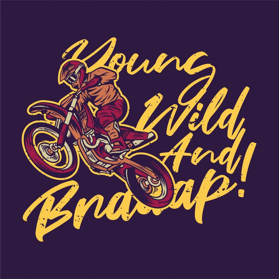 Diseño de camiseta joven salvaje y braaap con un piloto montando una ilustración vintage de motocross vector