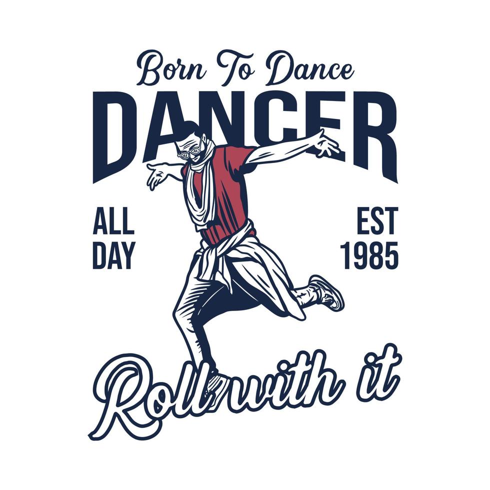 poster design born to dance dancer roll with it all day est 1985 with man dancing vintage illustration vector