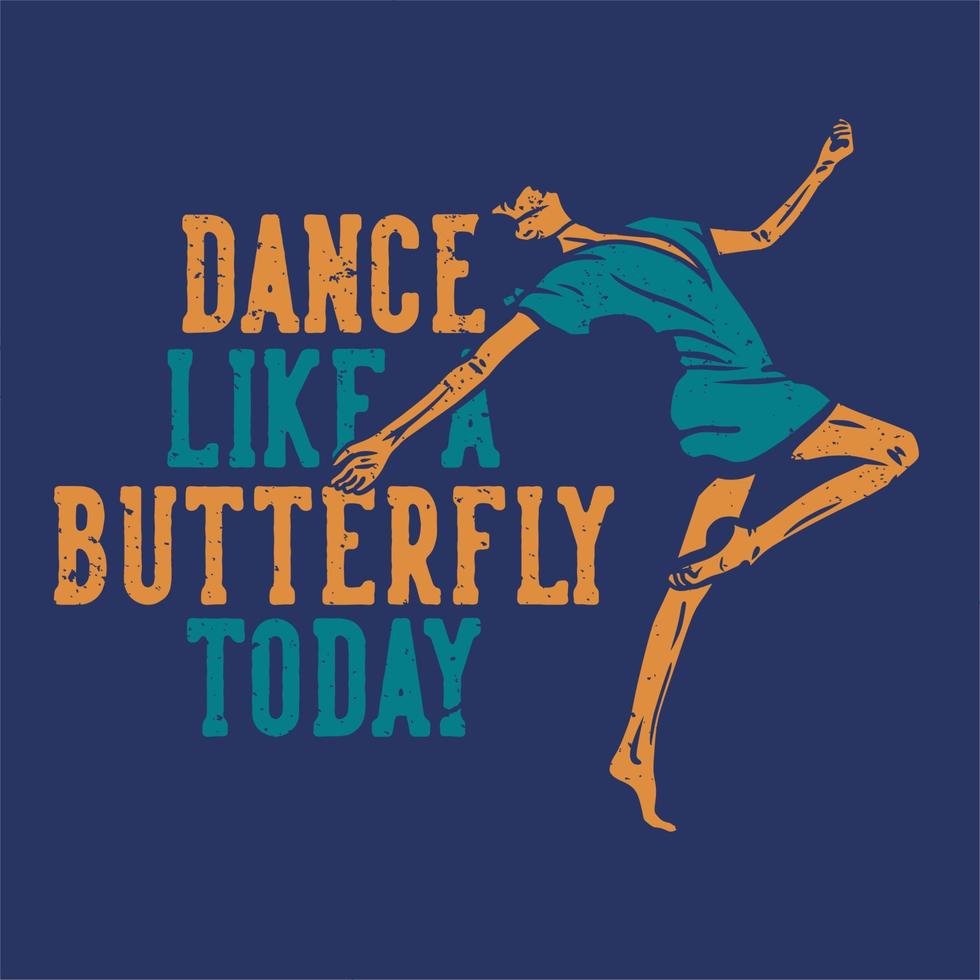 diseño de camiseta baila como una mariposa con mujer bailando ilustración plana vector