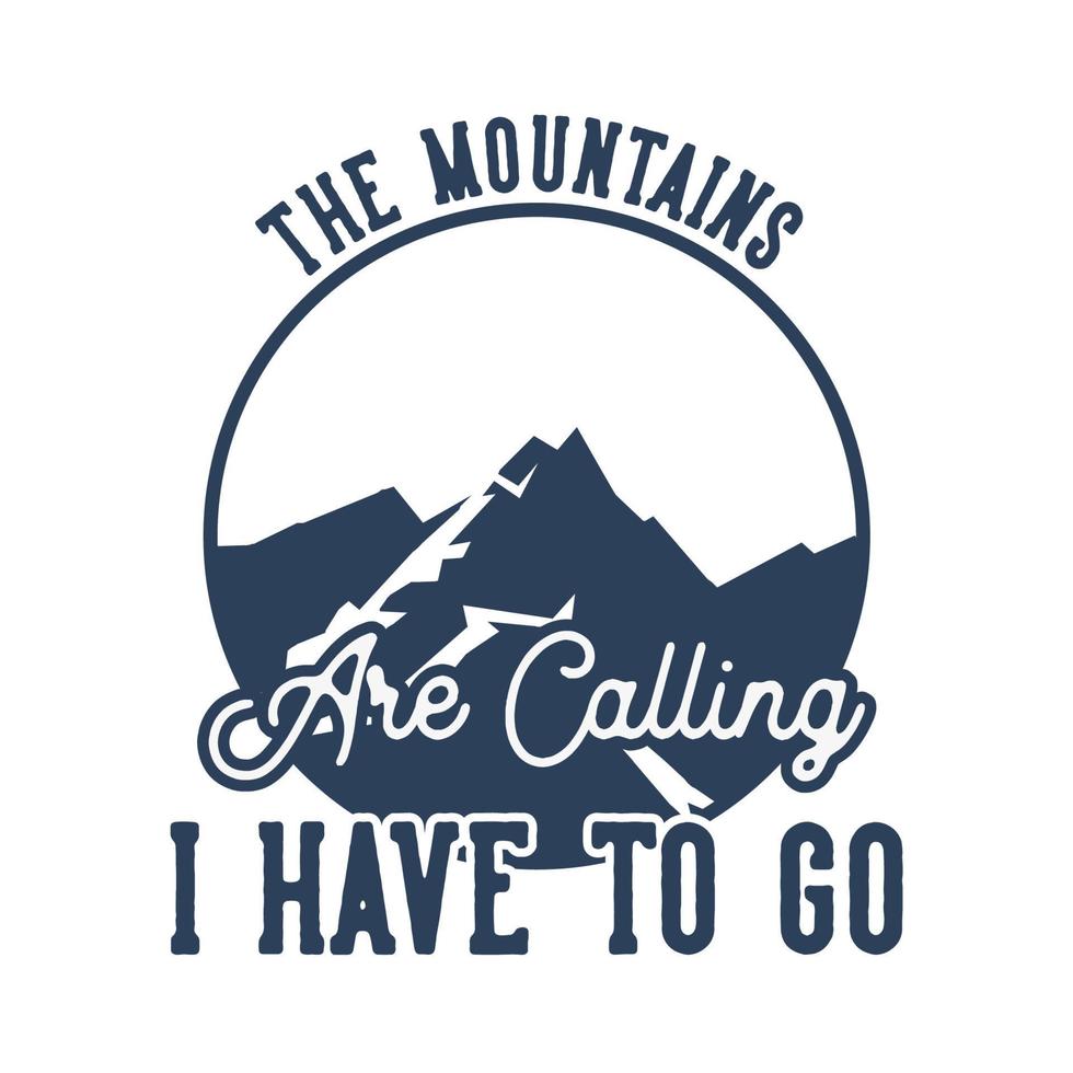 diseño de logotipo la montaña está llamando ii tengo que ir con la ilustración plana de la montaña vector