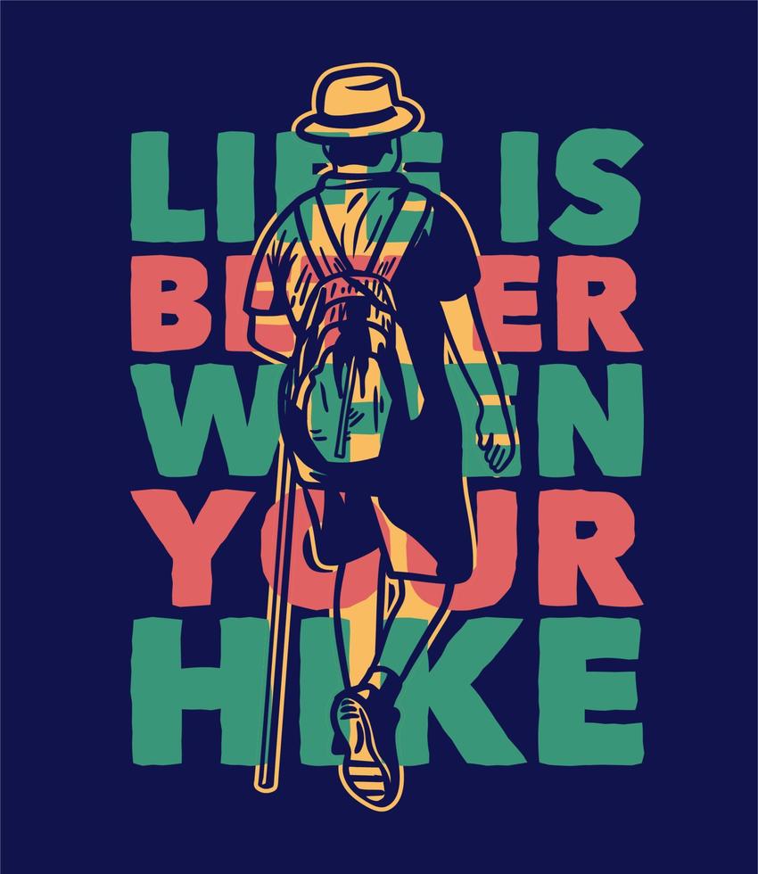 poster design life is better when your hike with man hiking vintage illustration vector