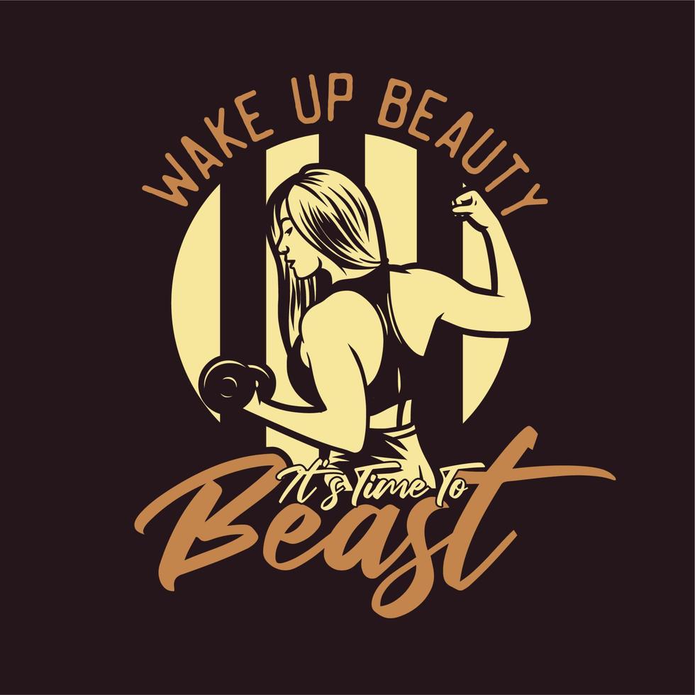 t shirt design wake up beauty it's time to beast with body builder woman lifting weight with dumbbell vintage illustration vector