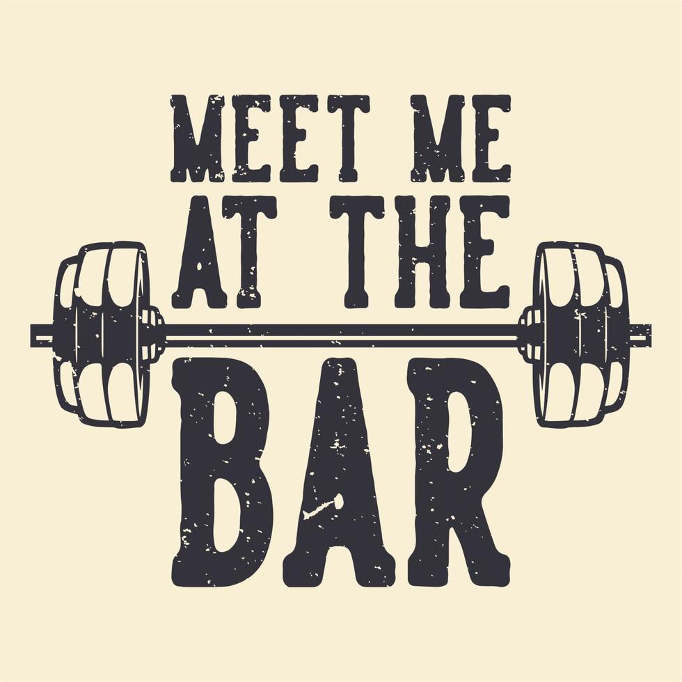 t-shirt design slogan typography meet me at the bar vintage illustration vector