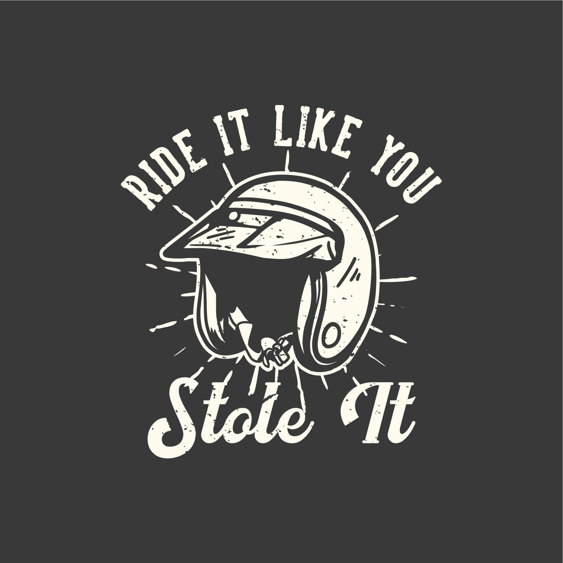 tshirt design slogan typography ride it like you stole it with