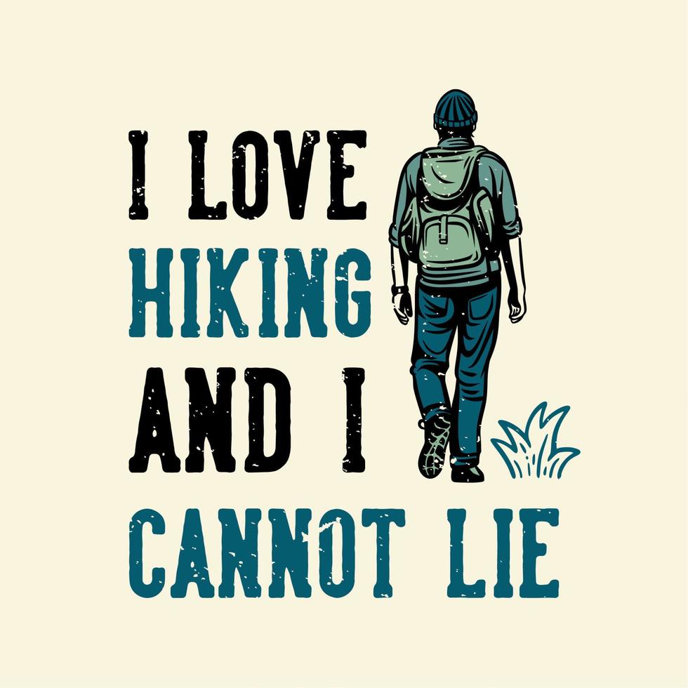 t-shirt design i love hiking and i cannot lie with man walking vintage illustration vector