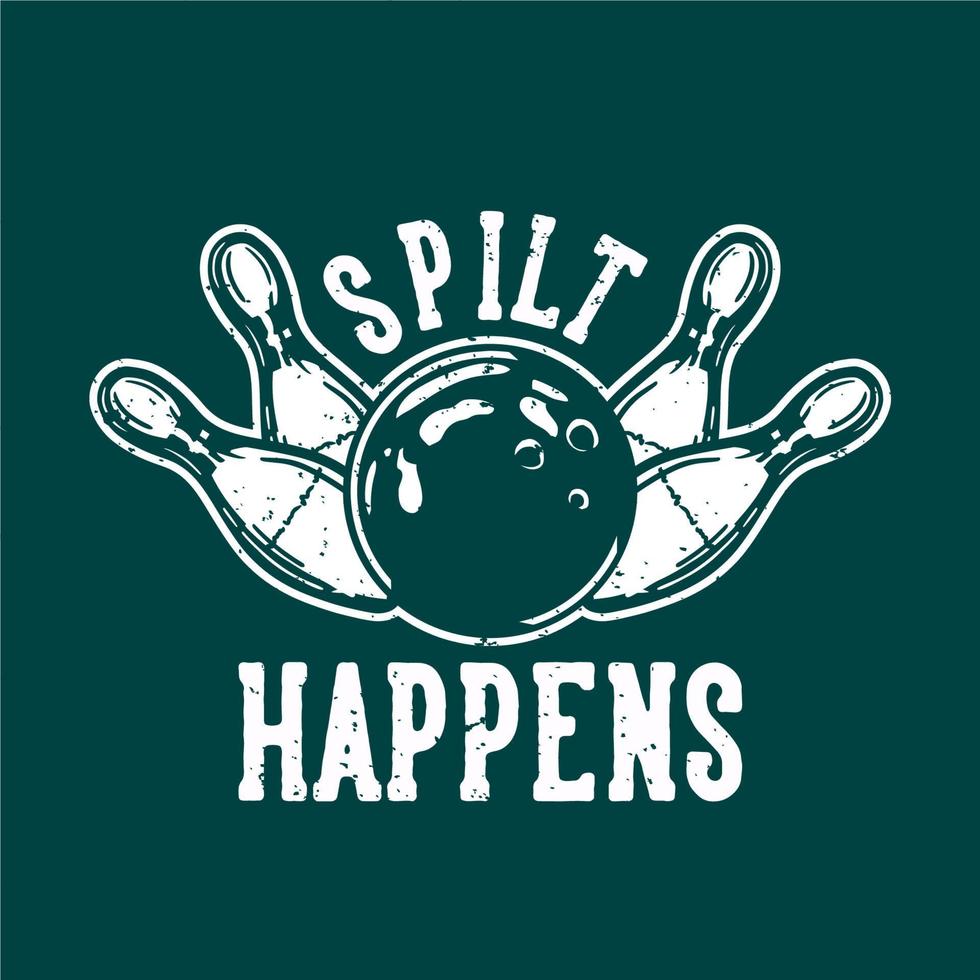 t shirt design split happens with bowling ball hitting pin bowling vintage illustration vector