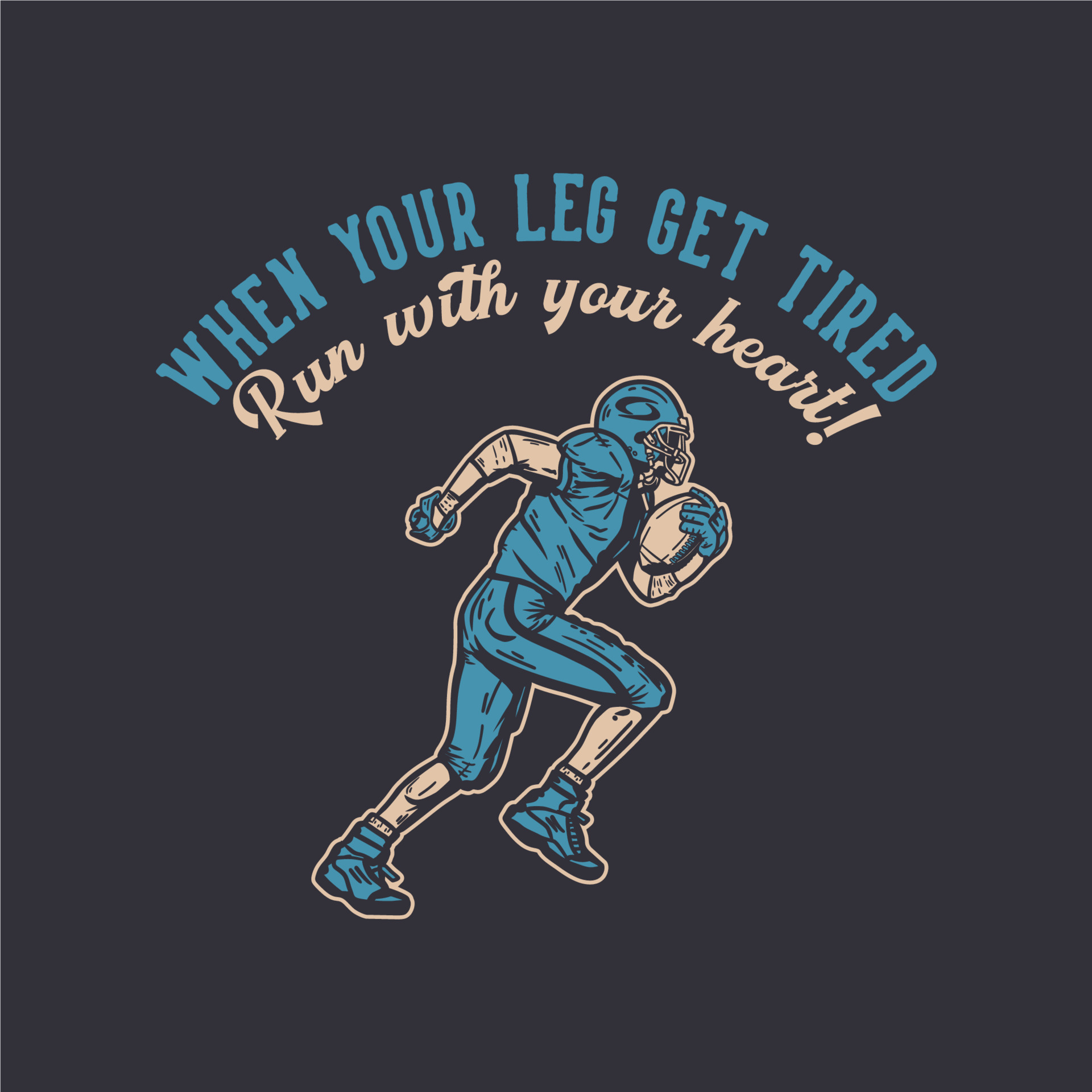 t shirt design when your leg get tired, run with your heart with ...