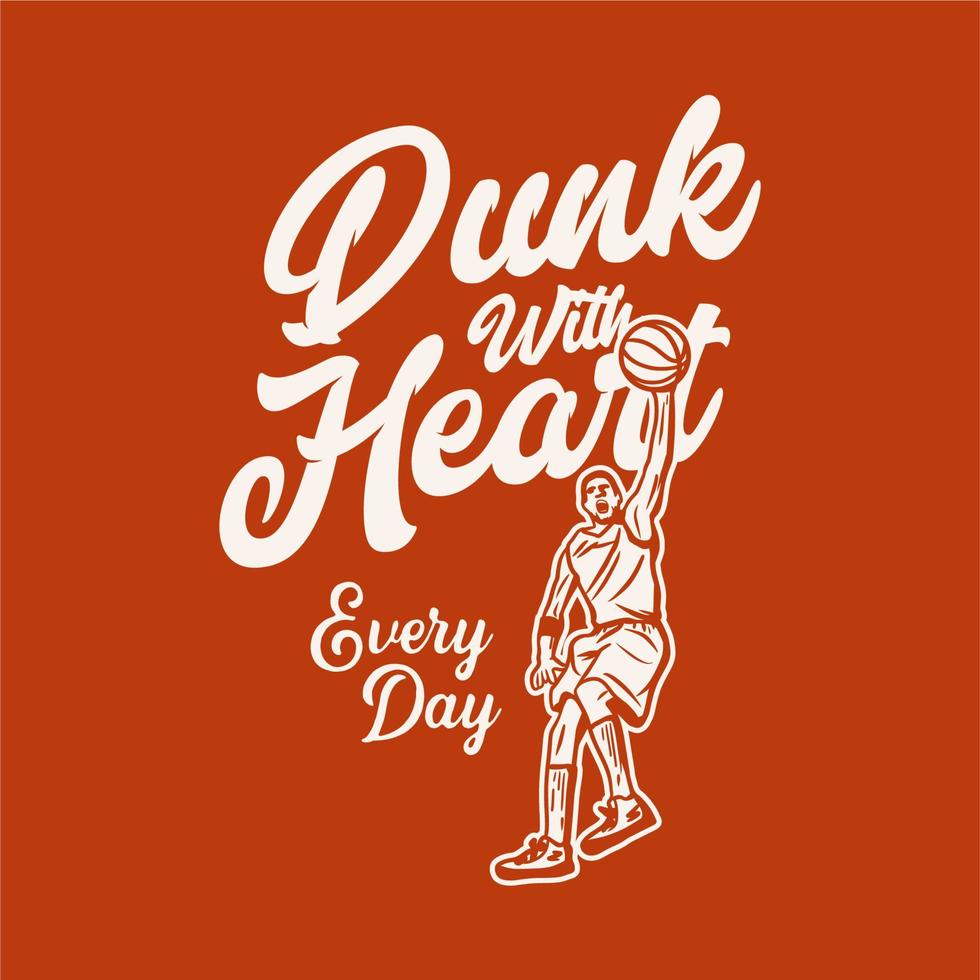 t shirt design dunk with heat every day with man playing basketball doing slam dunk vintage illustration vector