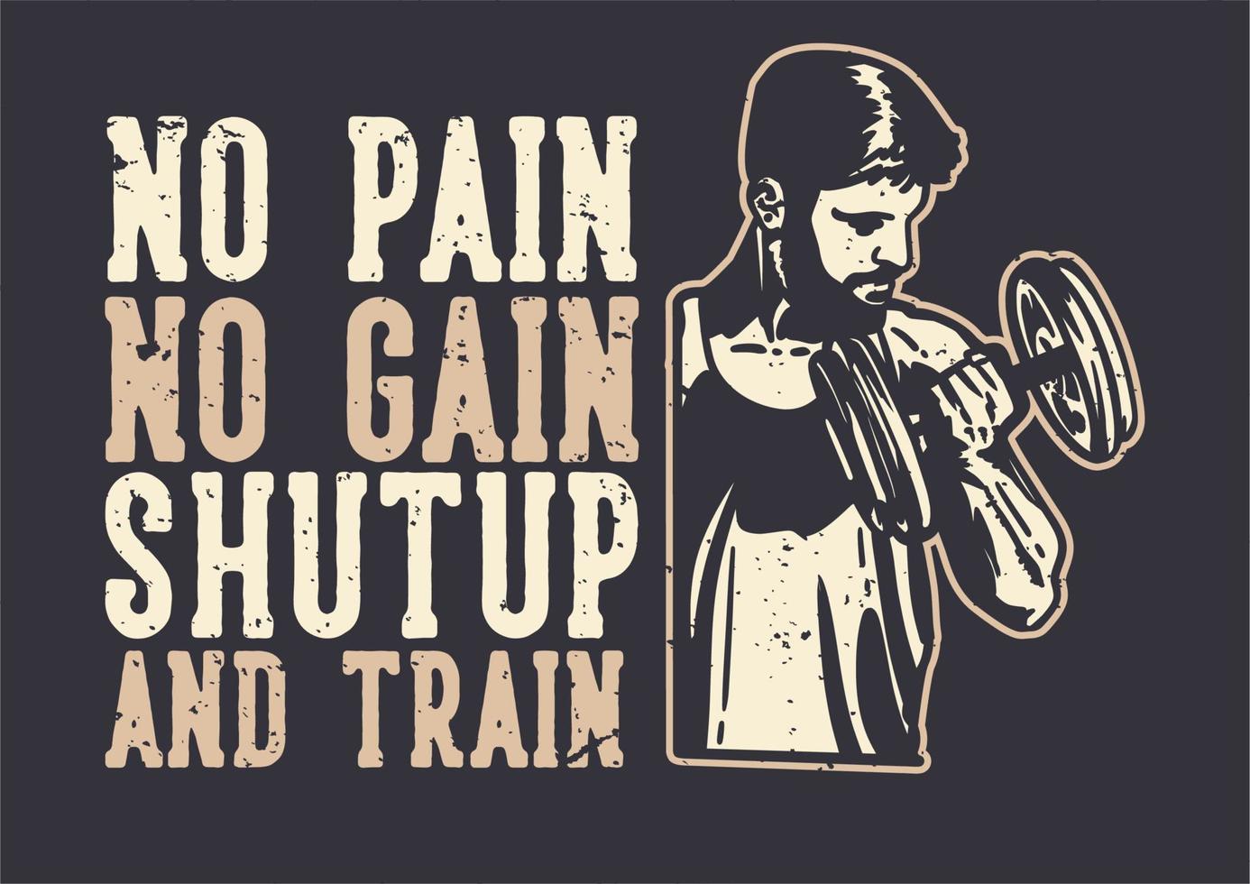 t-shirt design slogan typography no pain no gain with with body builder man doing weight lifting vintage illustration vector