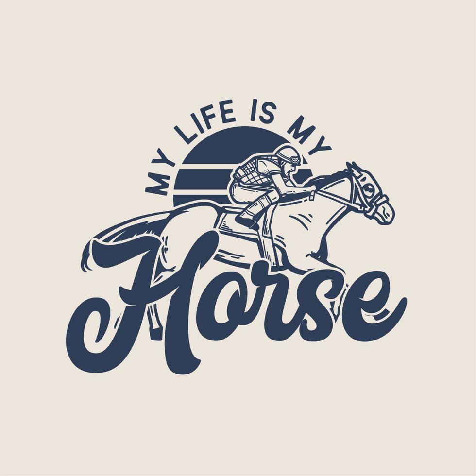 diseño de camiseta lema tipografía mi vida es mi caballo con hombre montando caballo ilustración vintage vector