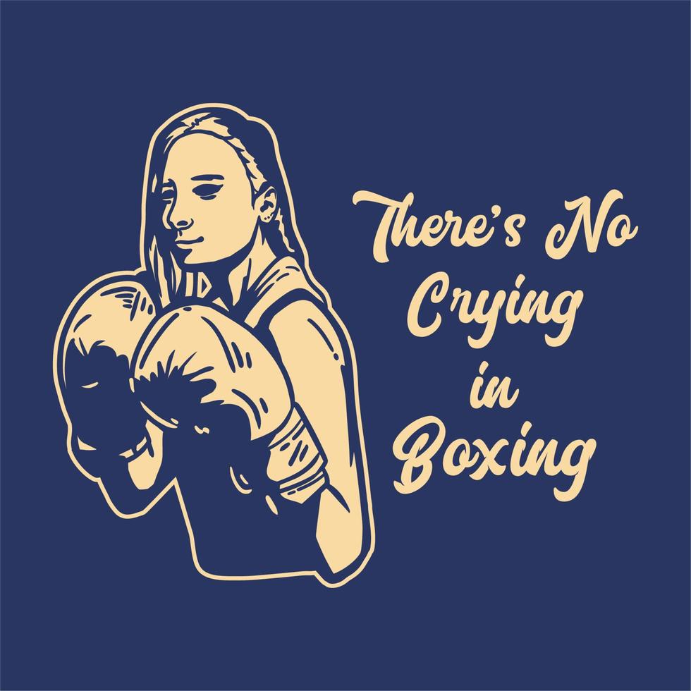 diseño de camisetas tipografía de lema no hay llanto en el boxeo con mujer boxeadora haciendo ilustración vintage de postura de boxeo vector