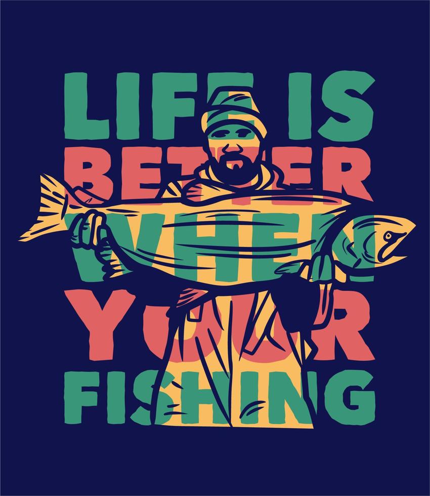 poster design life is better when your fishing with man carrying big fish flat illustration vector