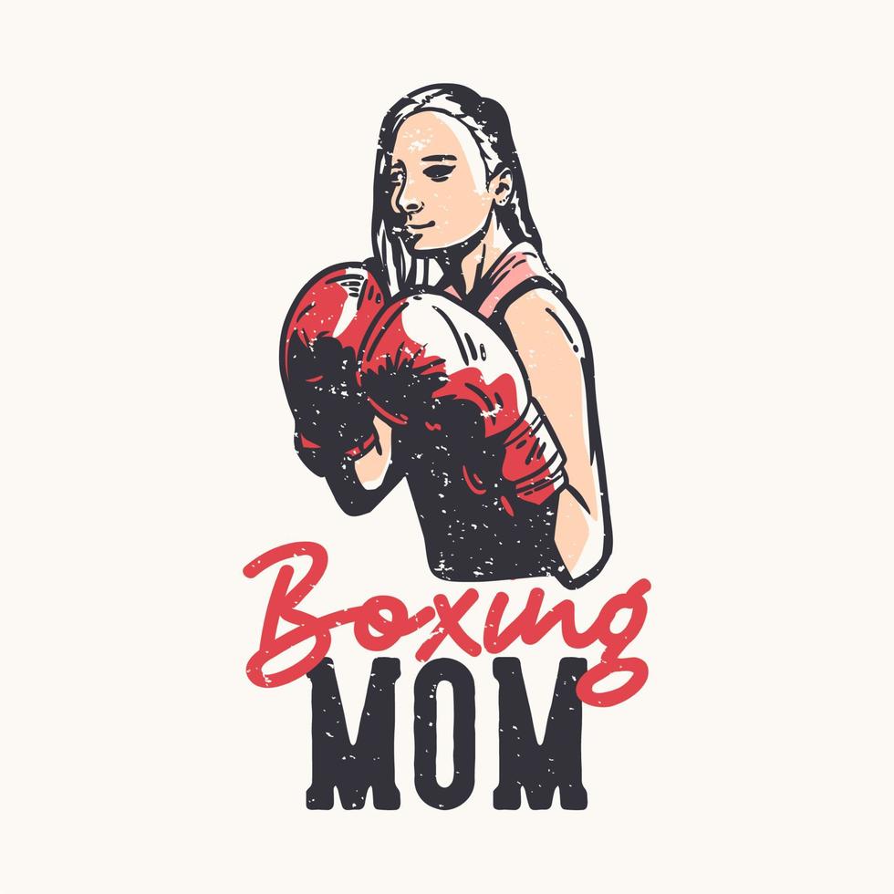 diseño de camiseta lema tipografía boxeo mamá con boxeador mujer haciendo postura de boxeo ilustración vintage vector