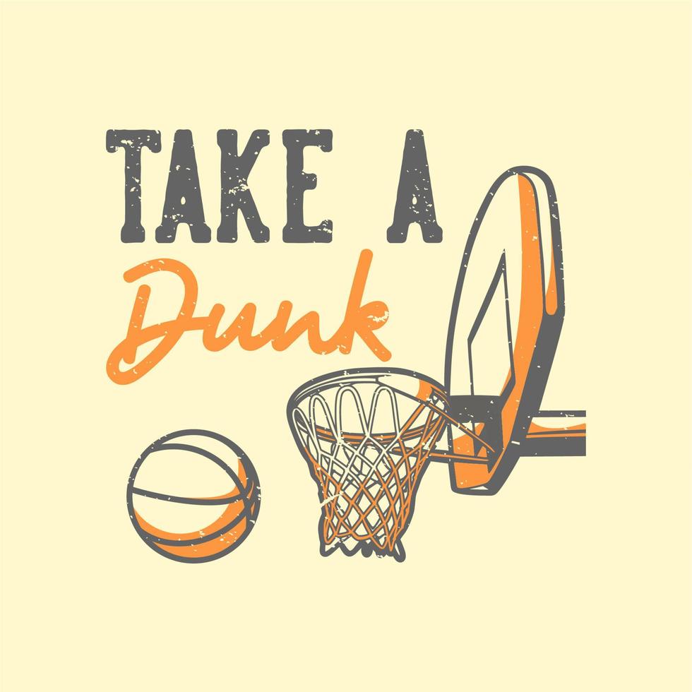 t-shirt design slogan typography take a dunk vintage illustration vector