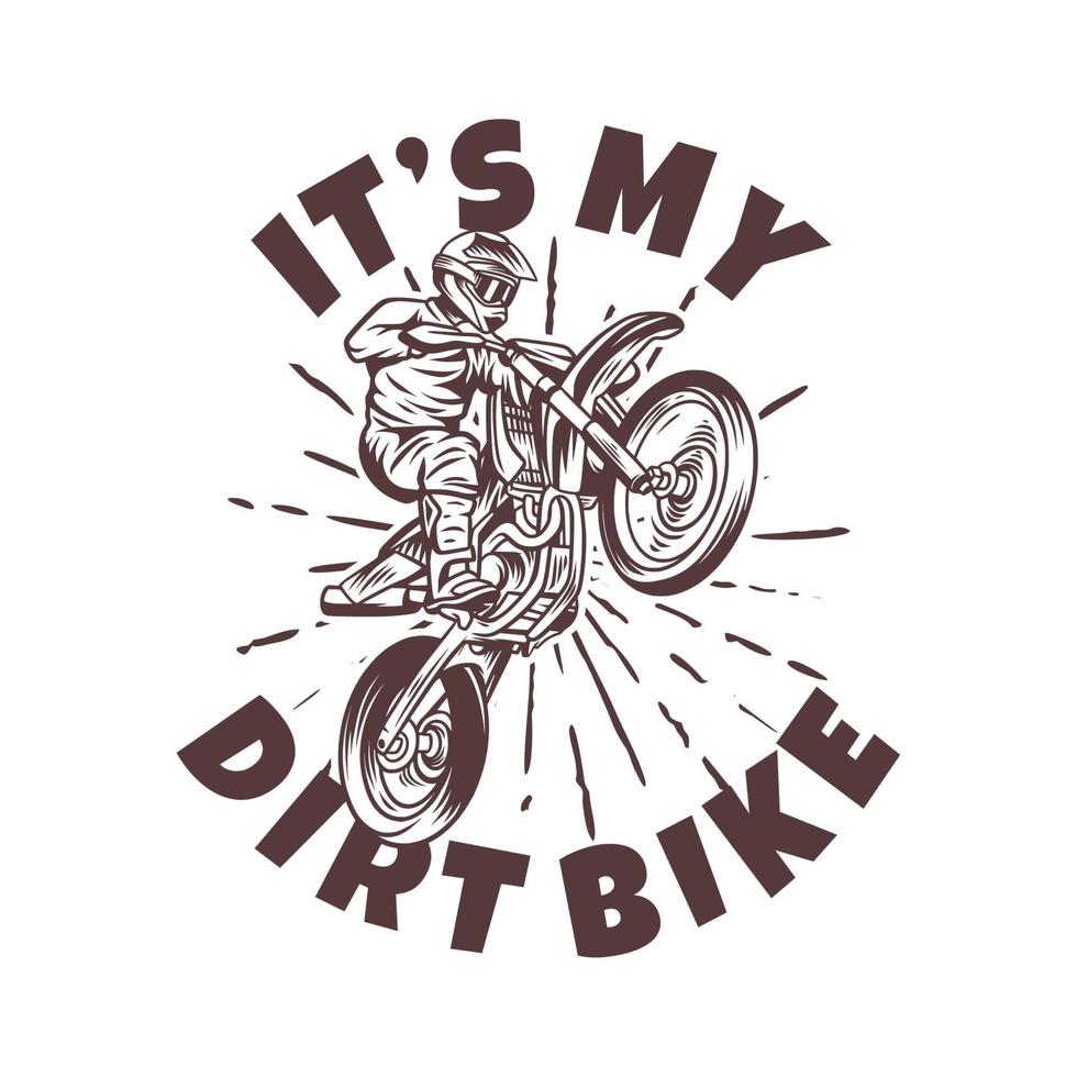 t-shirt design it's my dirty bike with motocross rider doing ...