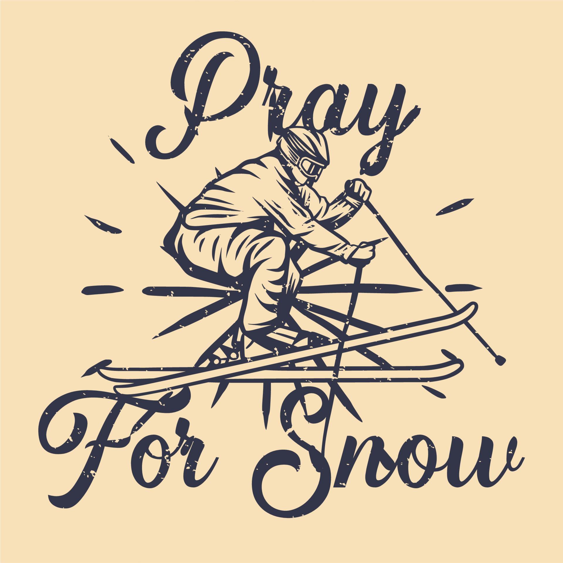 t shirt design pray for snow with man playing ski vintage illustration