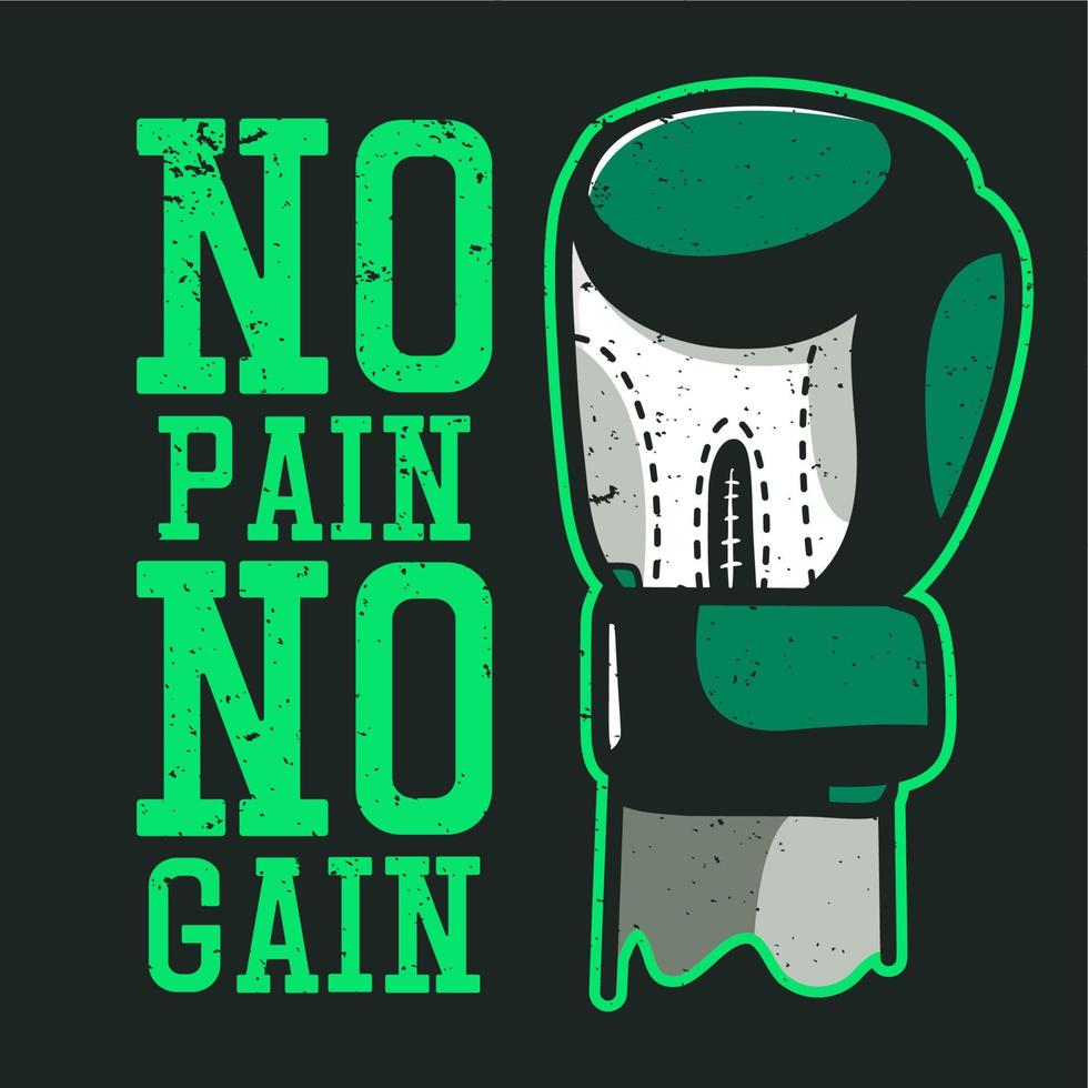 t shirt design no pain no gain with boxing glove vintage illustration vector