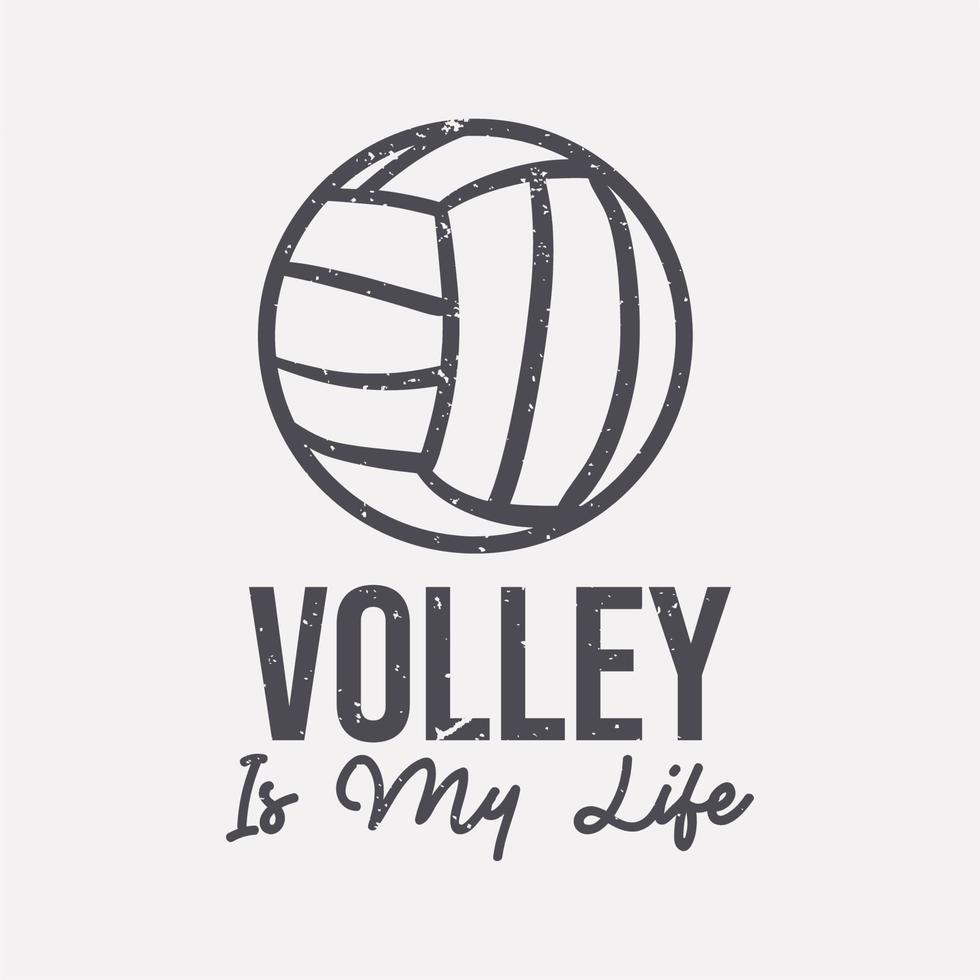 diseño de camiseta lema tipografía voleibol es mi vida con voleibol ilustración vintage vector