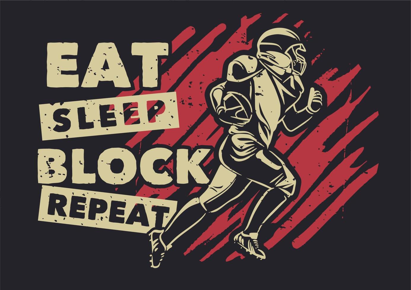 t shirt design eat sleep block repeat wit american football player running vintage illustration vector